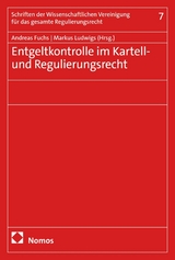 Entgeltkontrolle im Kartell- und Regulierungsrecht - 