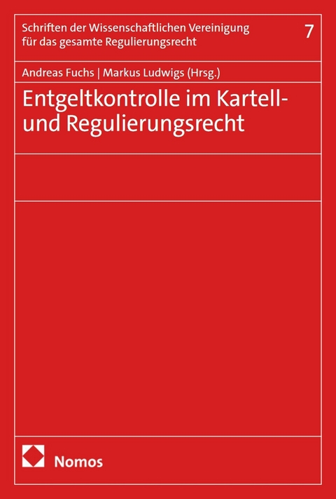 Entgeltkontrolle im Kartell- und Regulierungsrecht - 