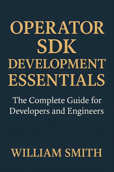 Operator SDK Development Essentials -  William Smith