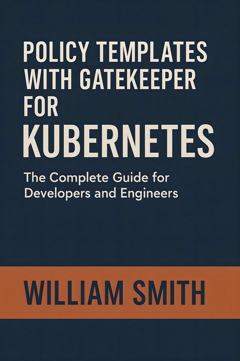 Policy Templates with Gatekeeper for Kubernetes -  William Smith