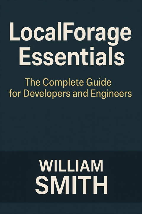 LocalForage Essentials -  William Smith