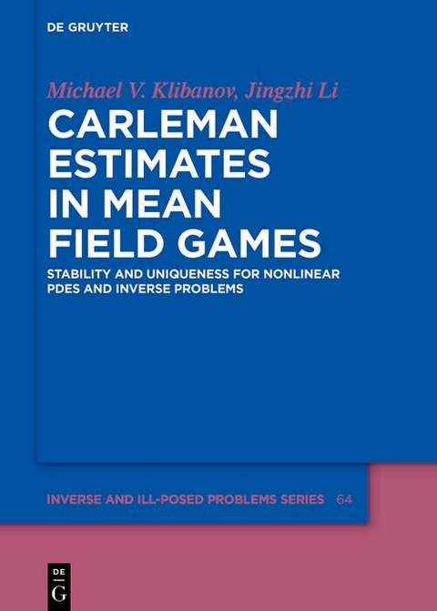 Carleman Estimates in Mean Field Games -  Michael V. Klibanov,  Jingzhi Li