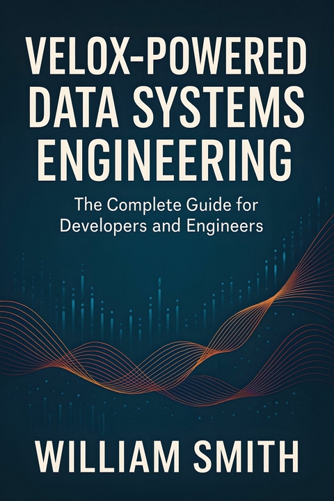 Velox-Powered Data Systems Engineering -  William Smith