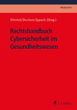 Rechtshandbuch Cybersicherheit im Gesundheitswesen - Carsten Dochow, Sebastian T. Vogel, Andreas Staufer, Erik Hahn, Ferdinand Grieger, Franz-Josef Herpers, Philipp Kircher, Carolin Monsees, Vanessa Stenzel, Philipp Adelberg, Tilmann Dittrich, Lorenz Franck, Mareike Gehrmann, Mathias Grzesiek, Jan Ippach, Kristin Kirsch, Julian Monschke, Peter Sch&uuml;ller, Frank Stollmann, Thilo Weichert, Marit Hansen, Nadja M&uuml;ller, Elisabeth Kohoutek, Victoria Copeland LL.B. M.A., Marcus Vogeler
