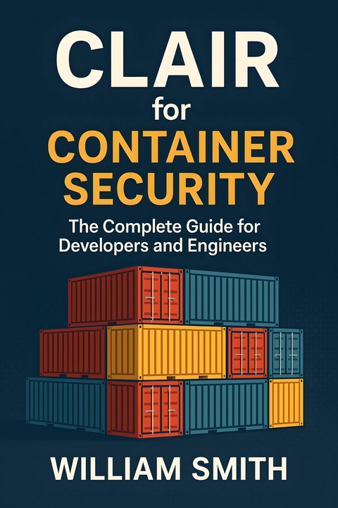 Clair for Container Security -  William Smith