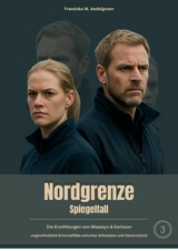 NORDGRENZE - Spiegelfall - Teil 3 - Franziska M. Aedelgroen
