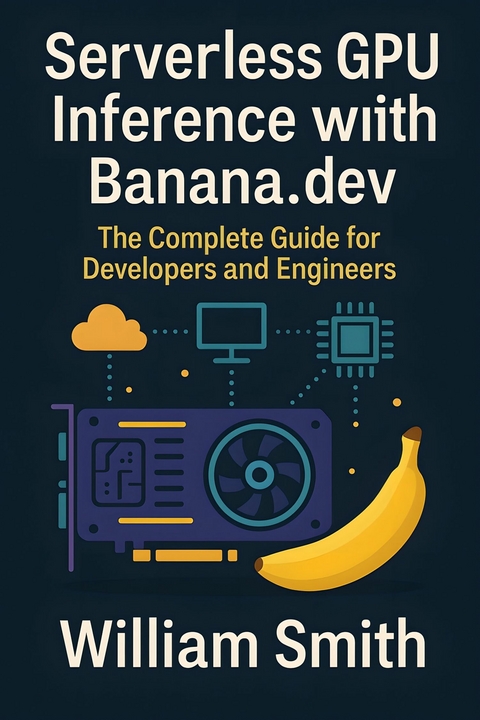 Serverless GPU Inference with Banana.dev -  William Smith