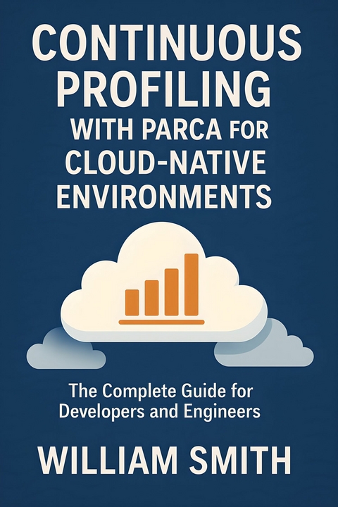 Continuous Profiling with Parca for Cloud-Native Environments -  William Smith