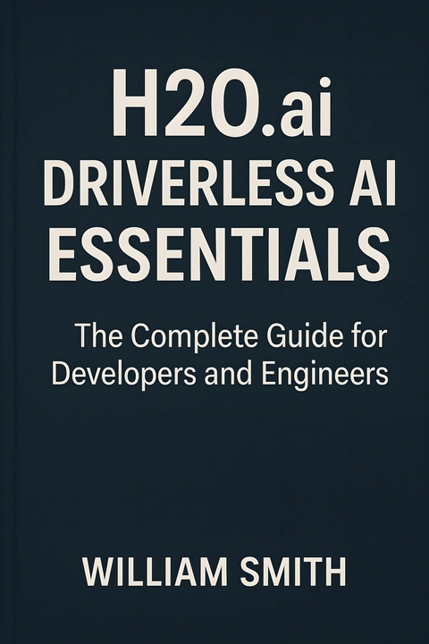 H2O.ai Driverless AI Essentials -  William Smith