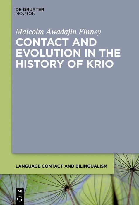 Contact and Evolution in the History of Krio -  Malcolm Awadajin Finney