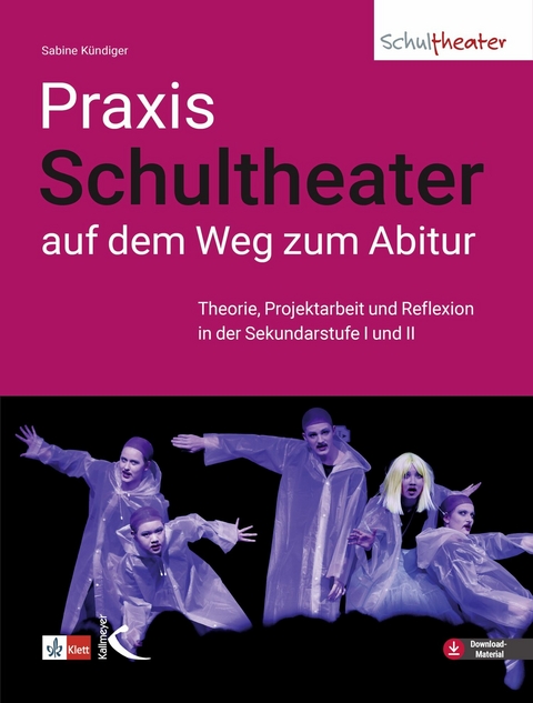 Praxis Schultheater - auf dem Weg zum Abitur - Sabine K&uuml;ndiger