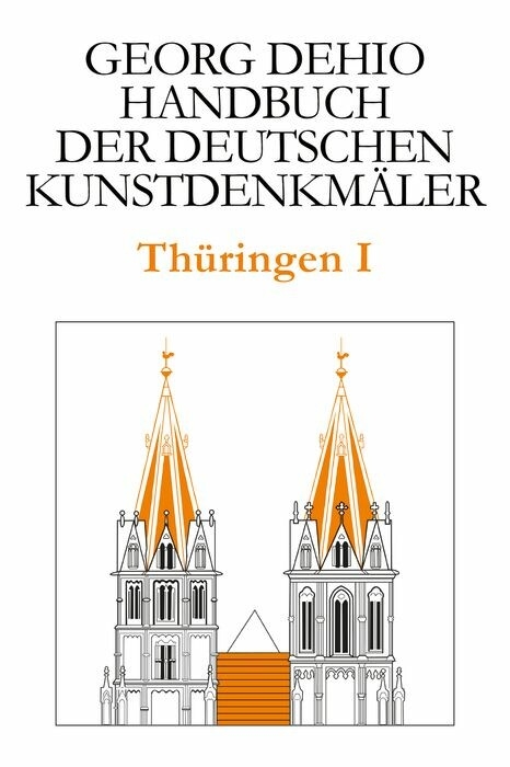 Dehio - Handbuch der deutschen Kunstdenkm&auml;ler / Th&uuml;ringen I - Georg Dehio