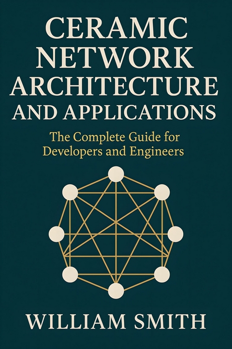 Ceramic Network Architecture and Applications -  William Smith