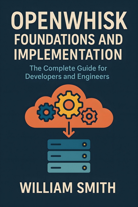 OpenWhisk Foundations and Implementation -  William Smith