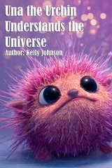 Una the Urchin Understands the Universe - Kelly Johnson