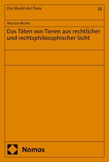 Das T&ouml;ten von Tieren aus rechtlicher und rechtsphilosophischer Sicht - Michael M&uuml;ller