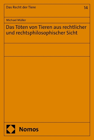 Das Töten von Tieren aus rechtlicher und rechtsphilosophischer Sicht