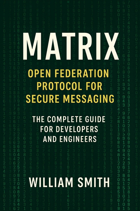 Matrix Open Federation Protocol for Secure Messaging -  William Smith