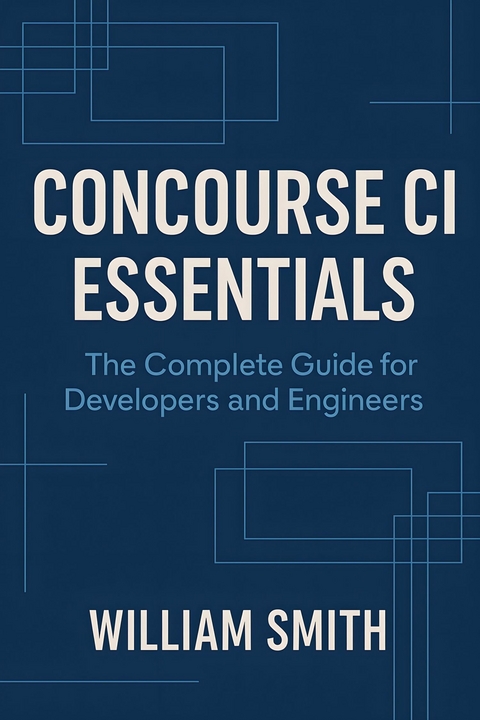 Concourse CI Essentials -  William Smith
