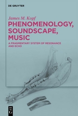 Phenomenology, Soundscape, Music - James M. Kopf