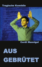 AUSGEBR&Uuml;TET - Cordt Mannigel