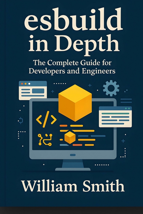 esbuild in Depth -  William Smith