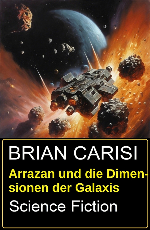 Arrazan und die Dimensionen der Galaxis: Science Fiction -  Brian Carisi
