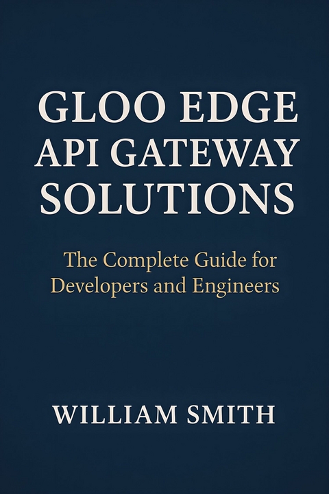 Gloo Edge API Gateway Solutions -  William Smith