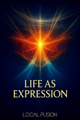 Life As Expression -  Local Fusion