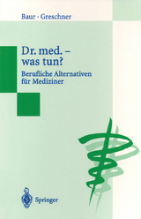 Dr. med. &mdash; was tun? - Eva-Maria Baur, Martin Greschner
