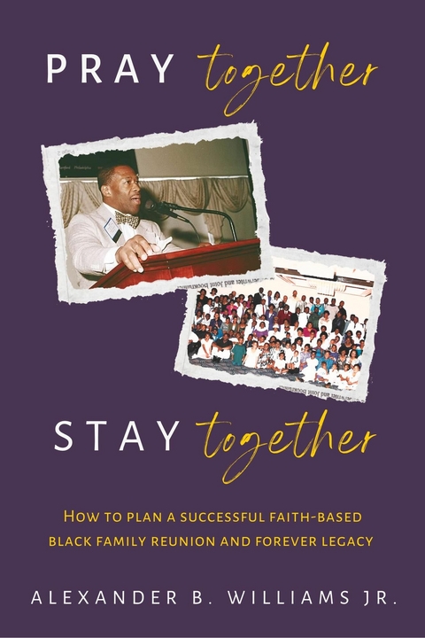 Pray Together Stay Together -  Jr Alexander B. Williams