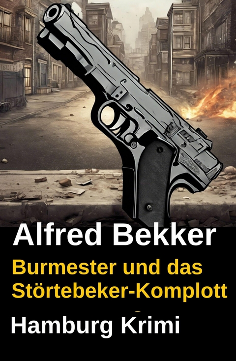 Burmester und das St&ouml;rtebeker-Komplott: Hamburg Krimi -  Alfred Bekker