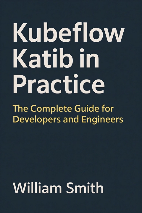 Kubeflow Katib in Practice -  William Smith