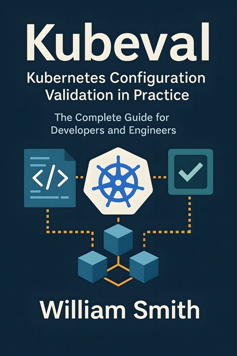 Kubeval: Kubernetes Configuration Validation in Practice -  William Smith