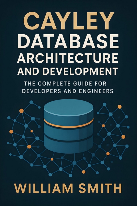 Cayley Database Architecture and Development -  William Smith