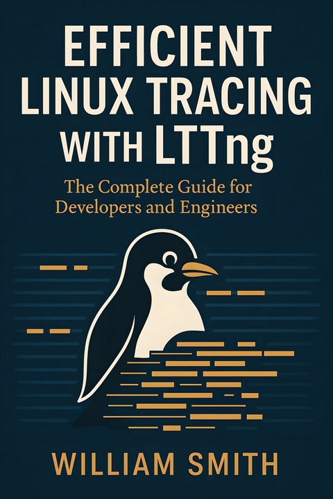 Efficient Linux Tracing with LTTng -  William Smith