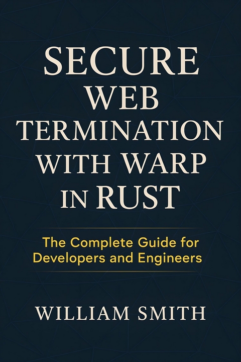 Secure Web Termination with Warp in Rust -  William Smith