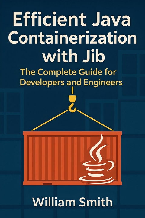 Efficient Java Containerization with Jib -  William Smith