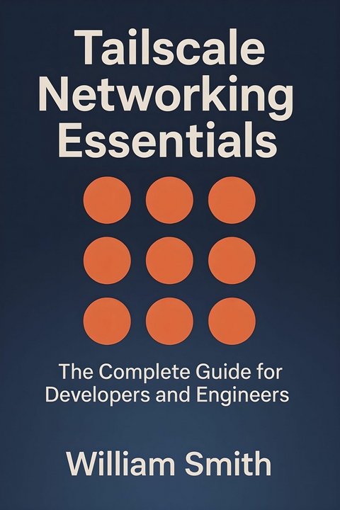 Tailscale Networking Essentials -  William Smith