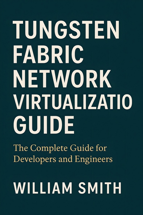 Tungsten Fabric Network Virtualization Guide -  William Smith