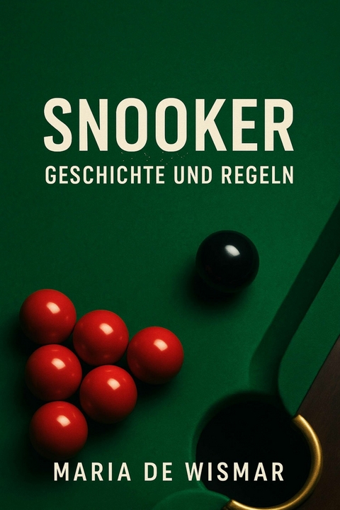 Snooker - Geschichte und Regeln - Maria de Wismar