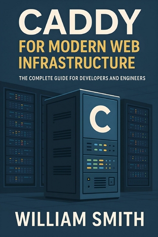 Caddy for Modern Web Infrastructure