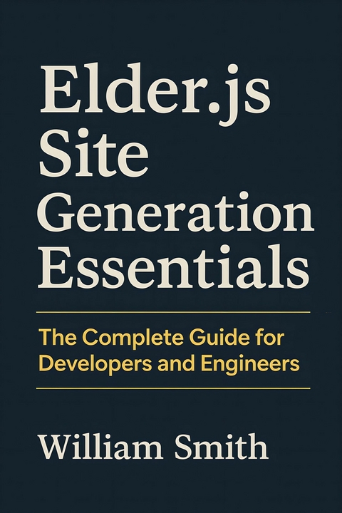 Elder.js Site Generation Essentials -  William Smith