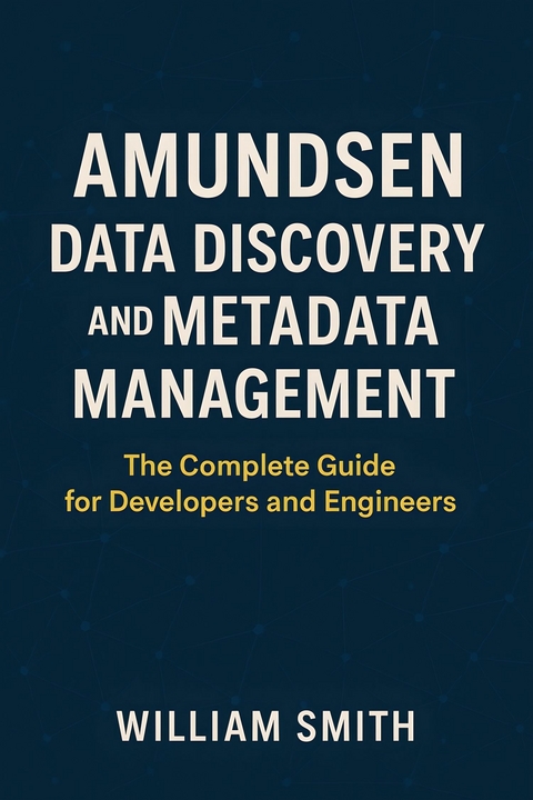 Amundsen Data Discovery and Metadata Management -  William Smith