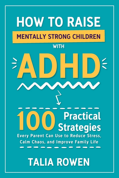 How to Raise Mentally Strong Children With ADHD - Talia Rowen