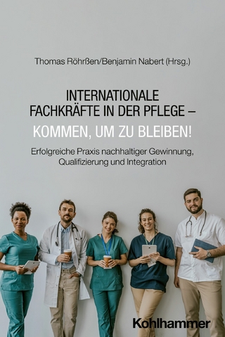 Internationale Fachkräfte in der Pflege - Kommen, um zu bleiben!