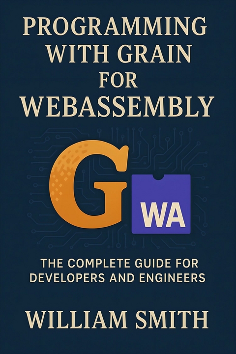 Programming with Grain for WebAssembly -  William Smith