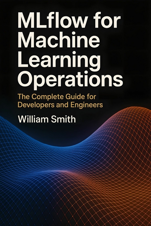 MLflow for Machine Learning Operations -  William Smith