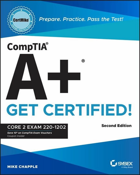 CompTIA A+ CertMike: Prepare. Practice. Pass the Test! Get Certified! - Mike Chapple
