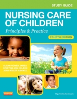 Study Guide for Nursing Care of Children - James, Susan Rowen; White, Julie